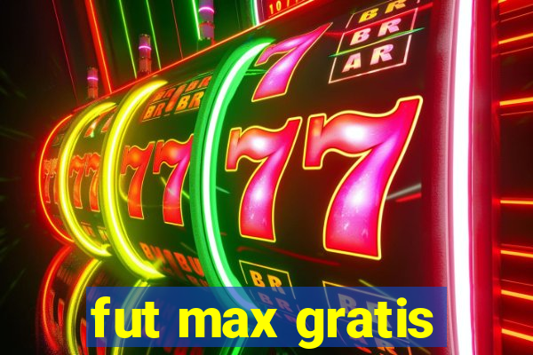 fut max gratis